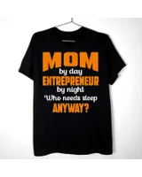 Mom by Day Entrepreneur by Night Who Needs Sleep Anyway T-Shirt Unisex Standard T-Shirt black s